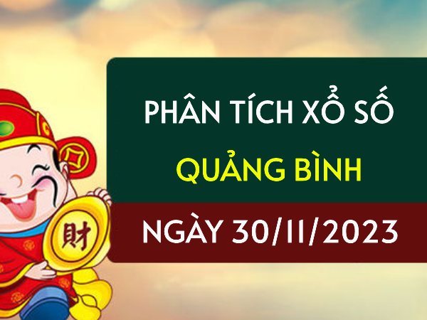 Phân tích XS Quảng Bình ngày 30/11/2023 hôm nay thứ 5
