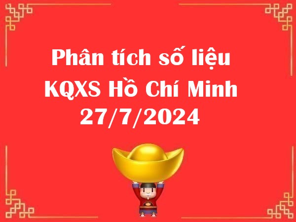 Phân tích số liệu KQXS Hồ Chí Minh 27/7/2024 thứ 7