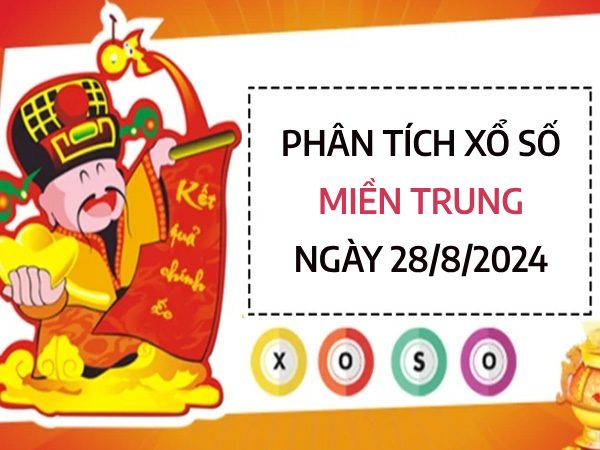 Phân tích xổ số miền Trung ngày 28/8/2024 chọn số may mắn