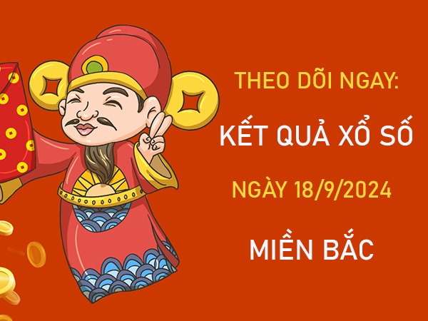 Phân tích XSMB 18/9/2024 thống kê số đẹp miền Bắc