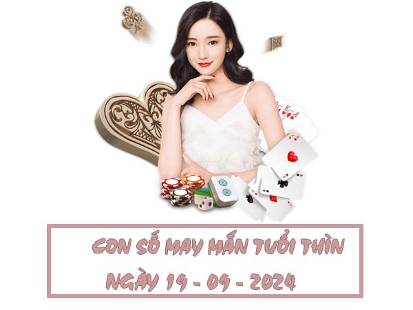 Con số may mắn tuổi Thìn ngày 19/9/2024 thứ 5 hôm nay